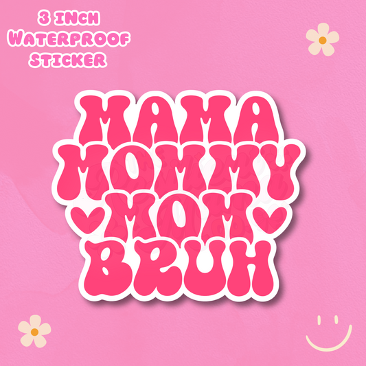 Mama Mommy Mom Bruh 3" Waterproof Sticker