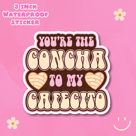 You're The Concha To My Cafecito 3" Waterproof Sticker