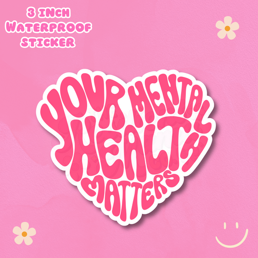 Your Mental Health Matters 3" Waterproof Sticker