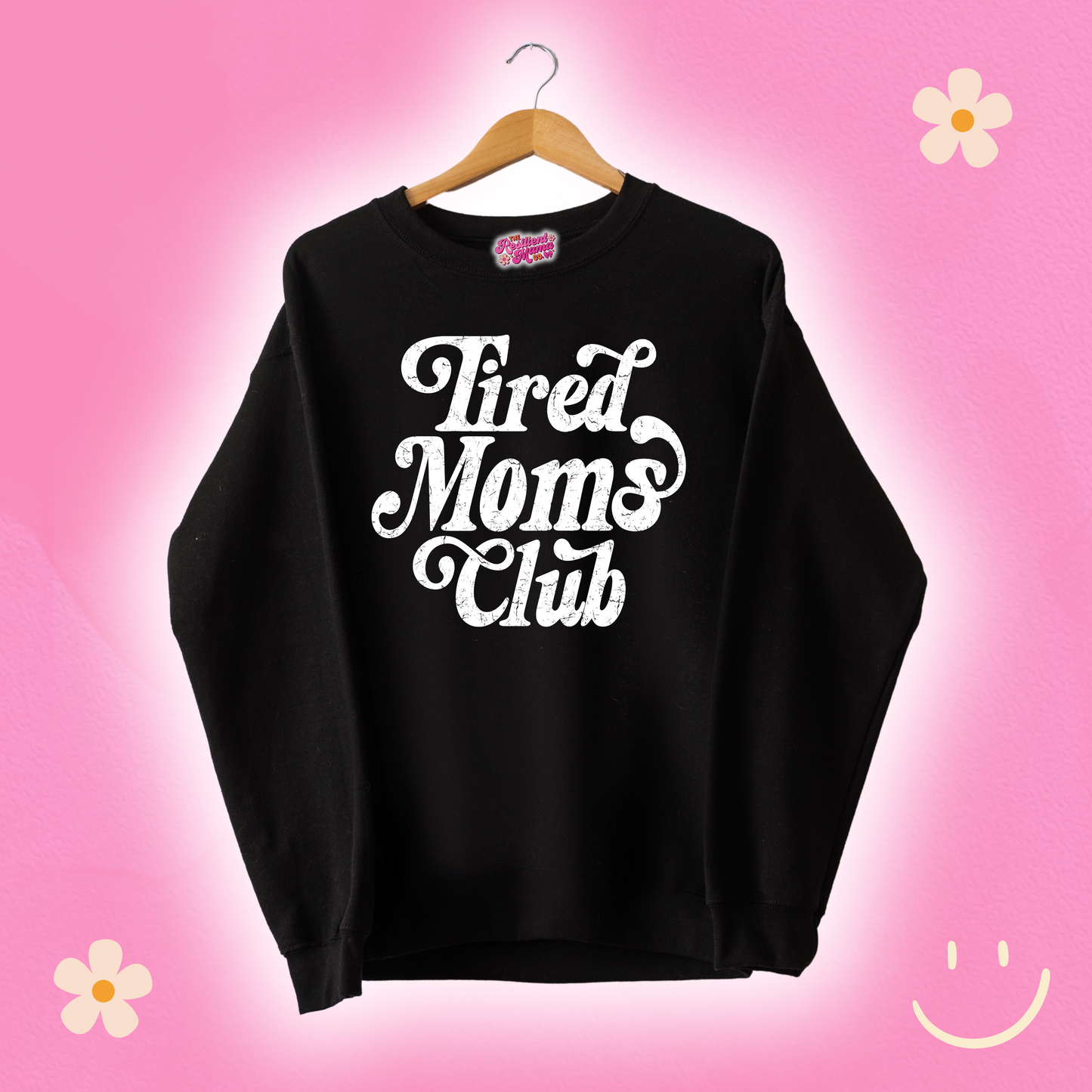Tired Moms Club Black Sweatshirt
