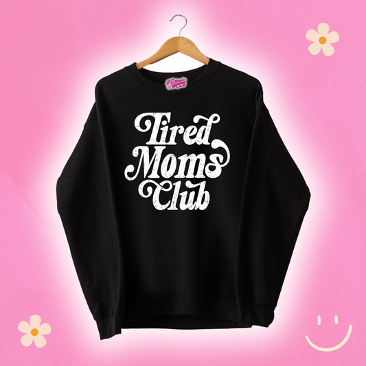 Tired Moms Club Black Sweatshirt