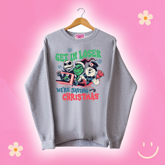 Get in Loser We're Saving Christmas Sweatshirt